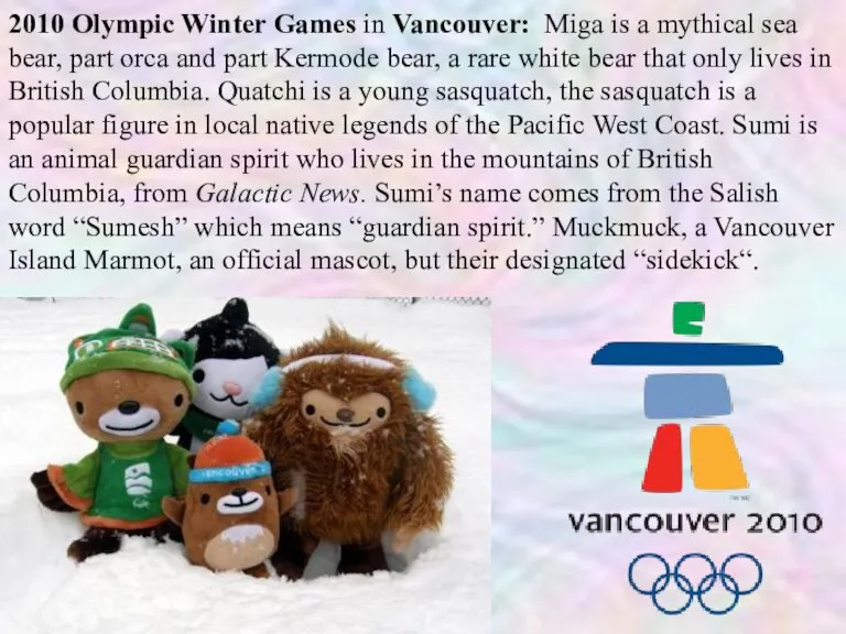 2010 Olympic Winter Games in Vancouver: Miga is a mythical sea bear,