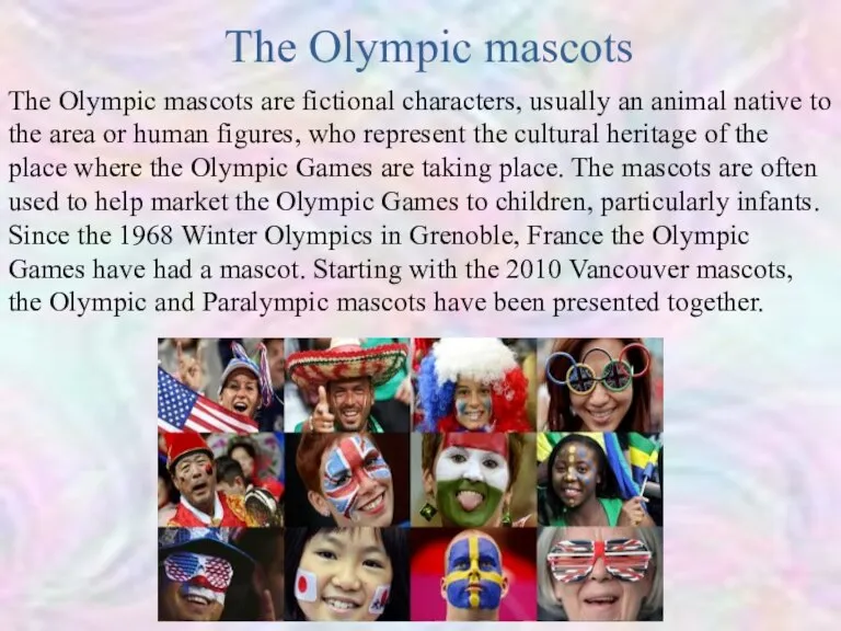 The Olympic mascots are fictional characters, usually an animal native to the