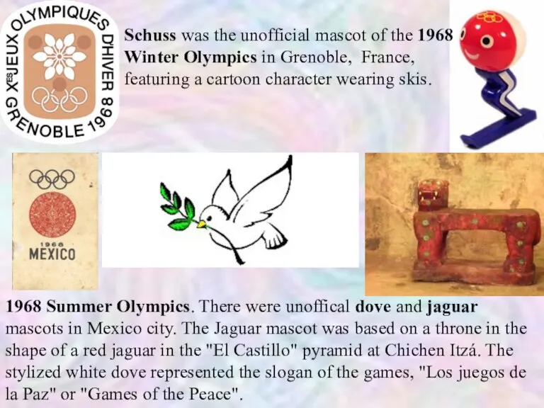 Schuss was the unofficial mascot of the 1968 Winter Olympics in Grenoble,