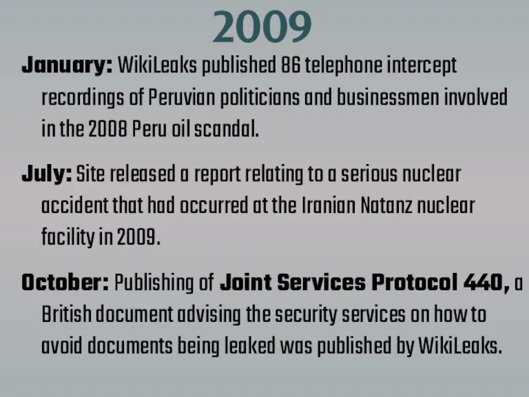 2009 January: WikiLeaks published 86 telephone intercept recordings of Peruvian politicians and