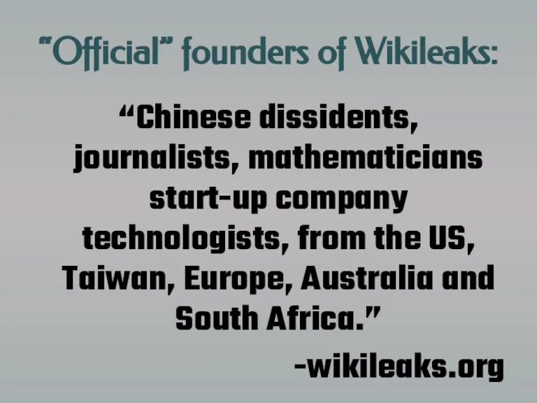 “Official” founders of Wikileaks: “Chinese dissidents, journalists, mathematicians start-up company technologists, from