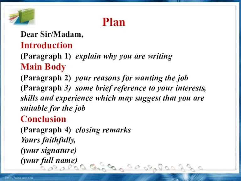 Plan Dear Sir/Madam, Introduction (Paragraph 1) explain why you are writing Main