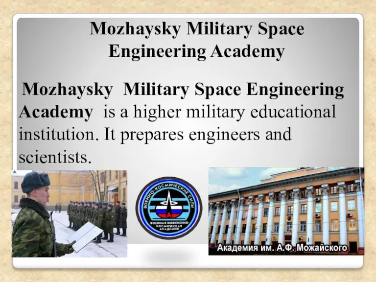 Mozhaysky Military Space Engineering Academy is a higher military educational institution. It