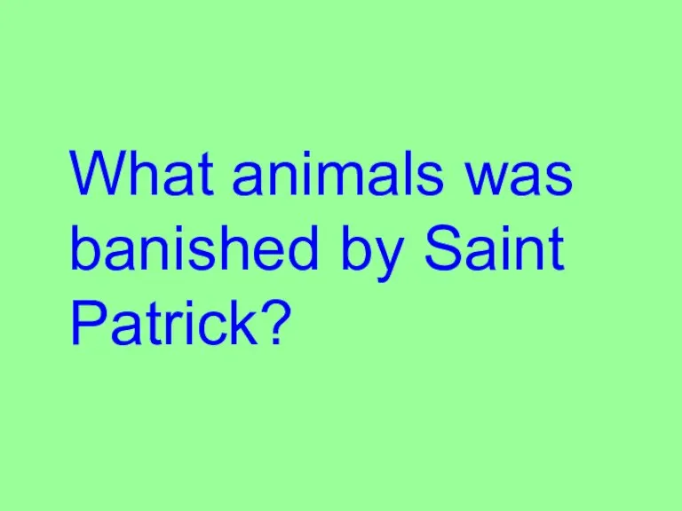 What animals was banished by Saint Patrick?