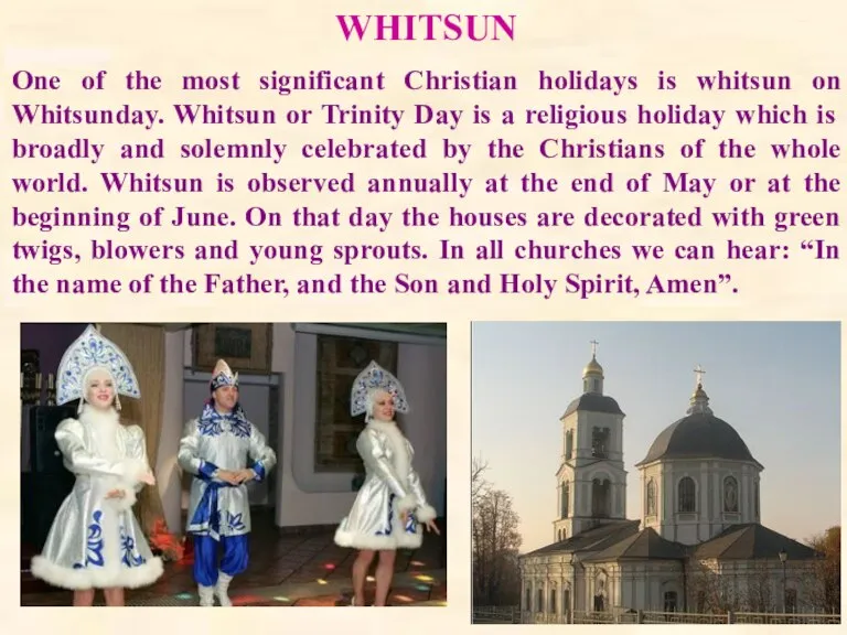 WHITSUN One of the most significant Christian holidays is whitsun on Whitsunday.