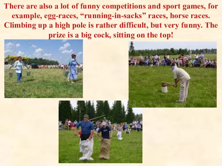 There are also a lot of funny competitions and sport games, for