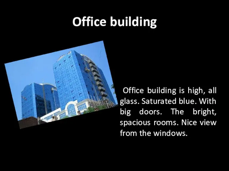 Office building Office building is high, all glass. Saturated blue. With big