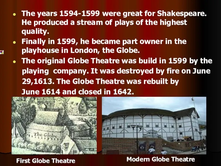 The years 1594-1599 were great for Shakespeare. He produced a stream of