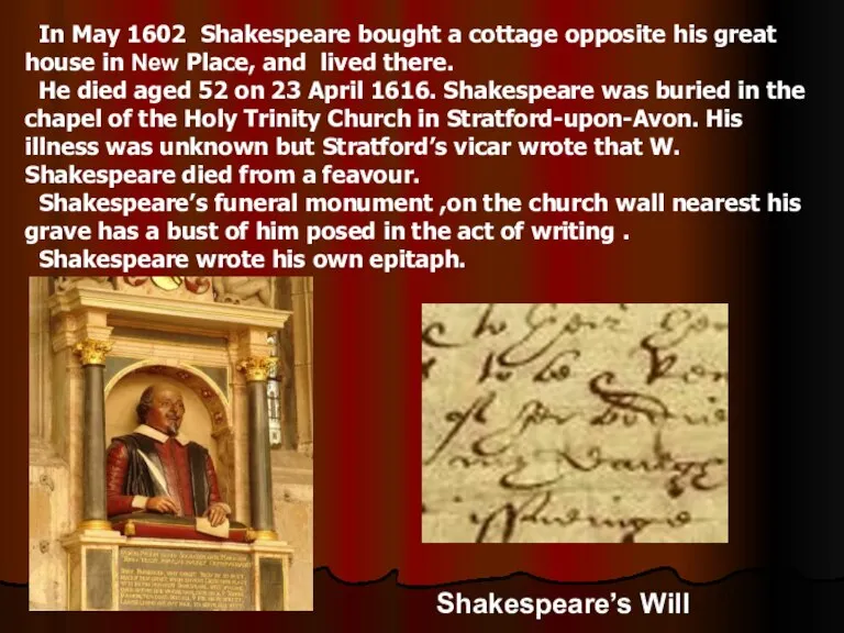 Shakespeare’s Will In May 1602 Shakespeare bought a cottage opposite his great