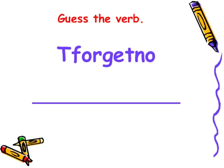 Guess the verb. Tforgetno ______________