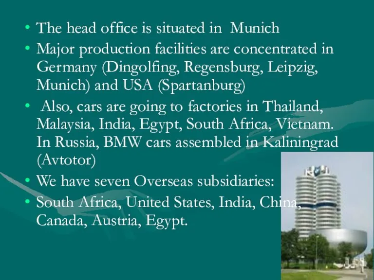 The head office is situated in Munich Major production facilities are concentrated