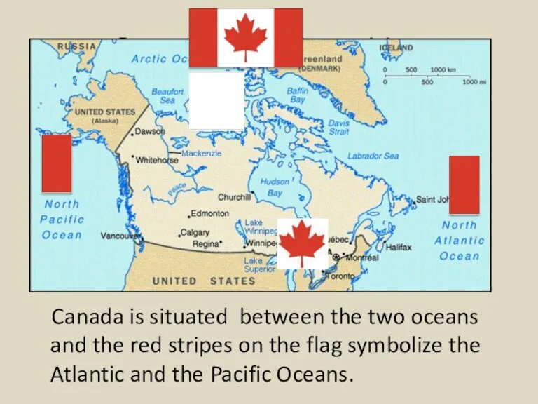 Geographical position Canada is situated between the two oceans and the red