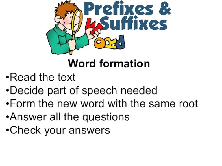 Word formation Read the text Decide part of speech needed Form the