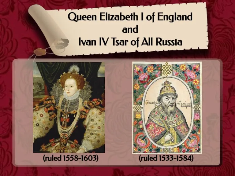 Queen Elizabeth I of England and Ivan IV Tsar of All Russia (ruled 1558-1603) (ruled 1533-1584)