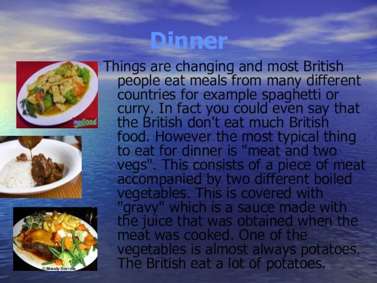 Dinner Things are changing and most British people eat meals from many