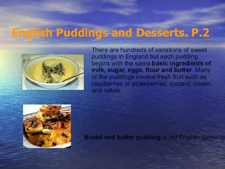 English Puddings and Desserts. Р.2 There are hundreds of variations of sweet