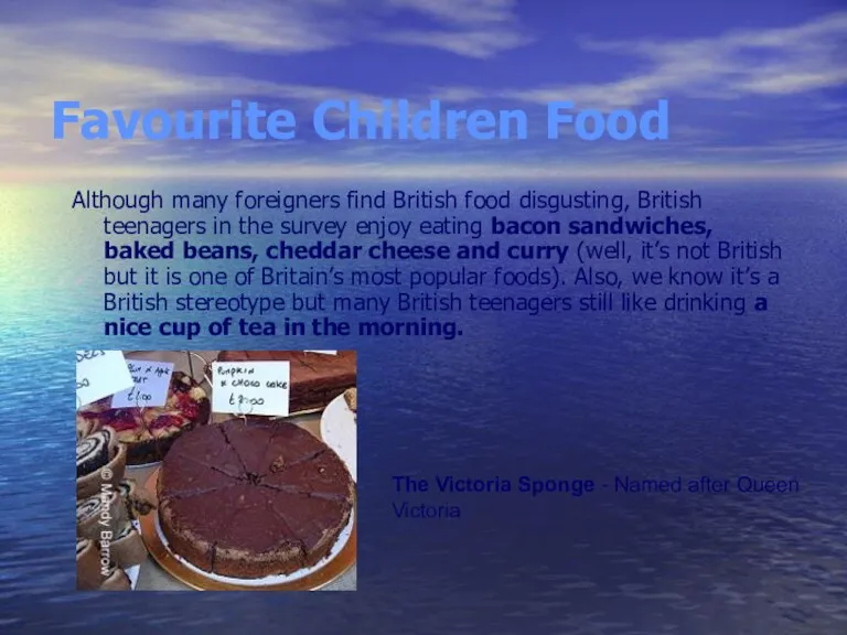 Favourite Children Food Although many foreigners find British food disgusting, British teenagers