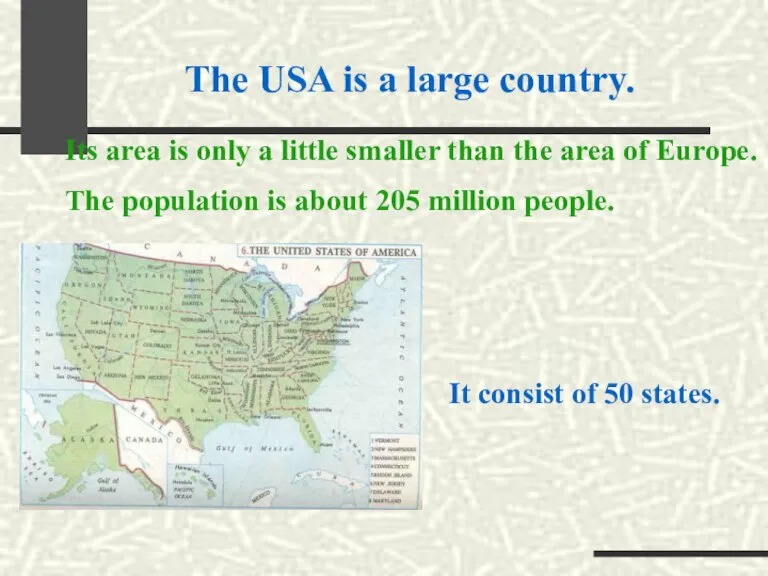 The USA is a large country. It consist of 50 states. Its