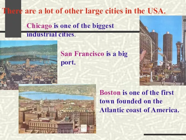 There are a lot of other large cities in the USA. Chicago