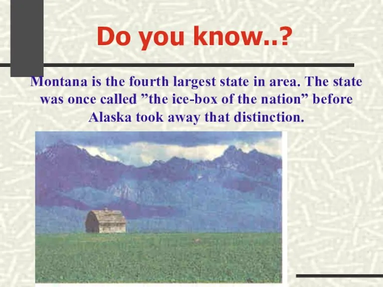 Do you know..? Montana is the fourth largest state in area. The