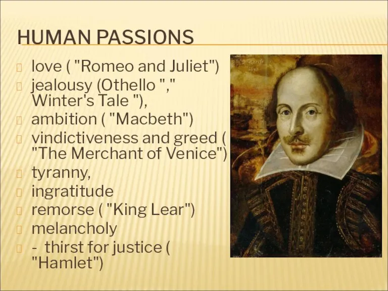 HUMAN PASSIONS love ( "Romeo and Juliet") jealousy (Othello "," Winter's Tale