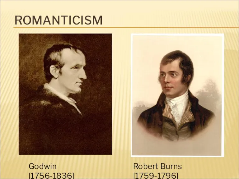 ROMANTICISM Godwin [1756-1836] Robert Burns [1759-1796]