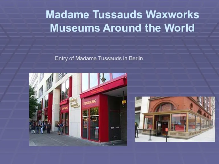 Madame Tussauds Waxworks Museums Around the World Entry of Madame Tussauds in Berlin