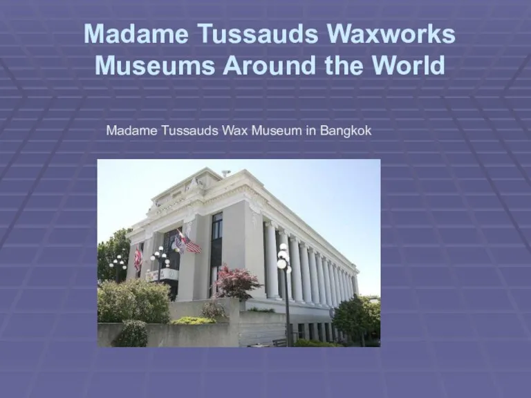 Madame Tussauds Waxworks Museums Around the World Madame Tussauds Wax Museum in Bangkok