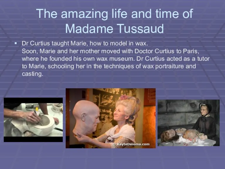 The amazing life and time of Madame Tussaud Dr Curtius taught Marie,