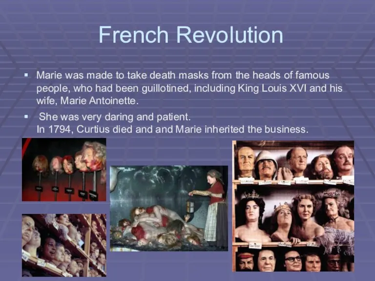 French Revolution Marie was made to take death masks from the heads