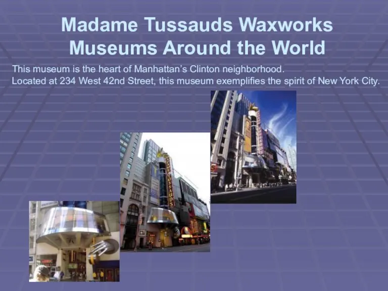 Madame Tussauds Waxworks Museums Around the World This museum is the heart