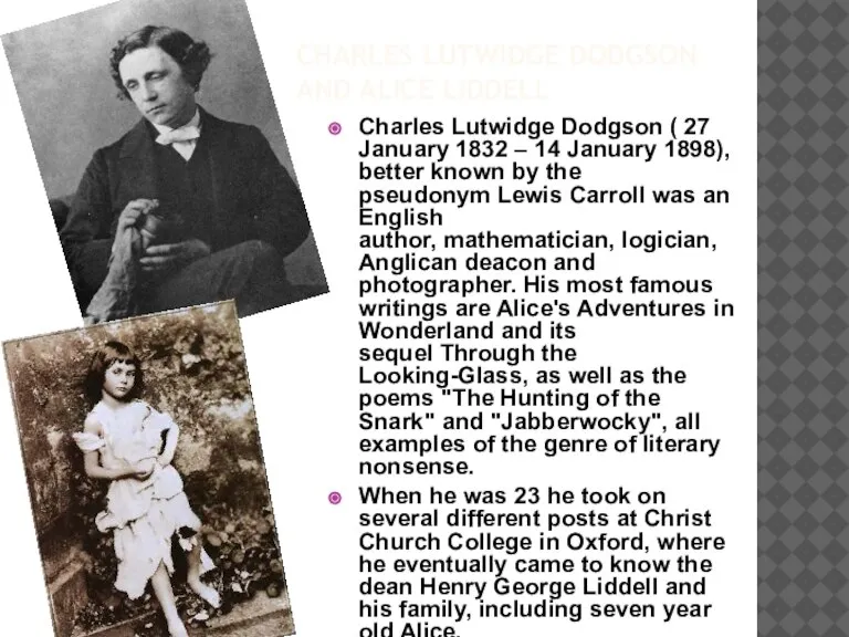 Charles Lutwidge Dodgson and Alice Liddell Charles Lutwidge Dodgson ( 27 January