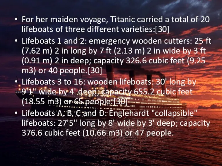 For her maiden voyage, Titanic carried a total of 20 lifeboats of