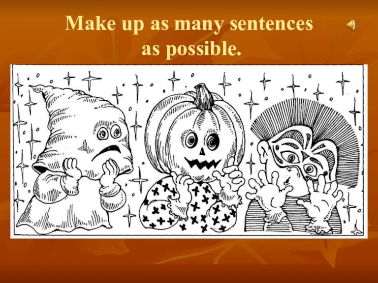 Make up as many sentences as possible.