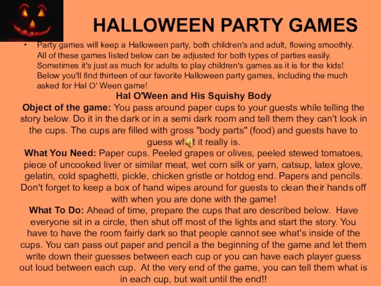 HALLOWEEN PARTY GAMES Party games will keep a Halloween party, both children's