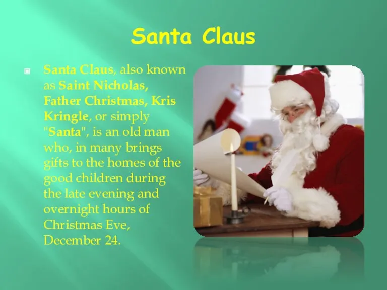 Santa Claus Santa Claus, also known as Saint Nicholas, Father Christmas, Kris