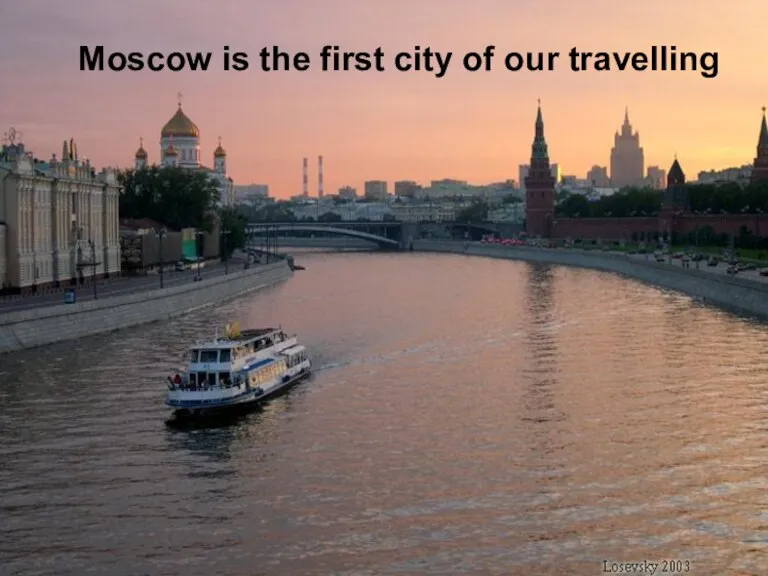 Moscow is the first city of our travelling