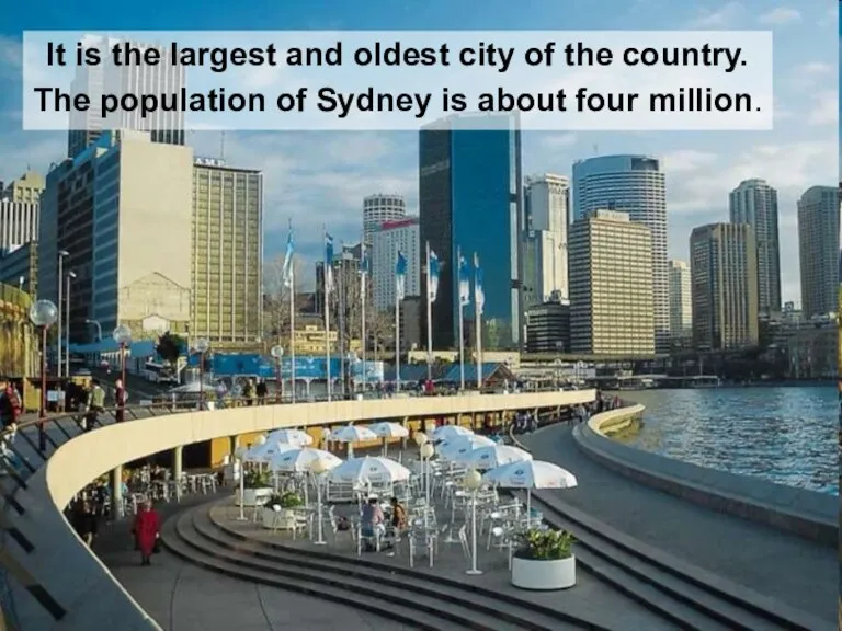 It is the largest and oldest city of the country. The population