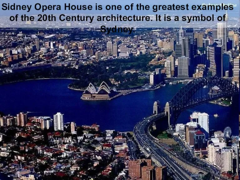 Sidney Opera House is one of the greatest examples of the 20th