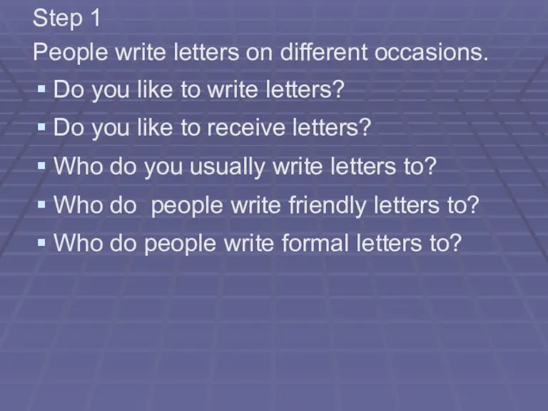 Step 1 People write letters on different occasions. Do you like to