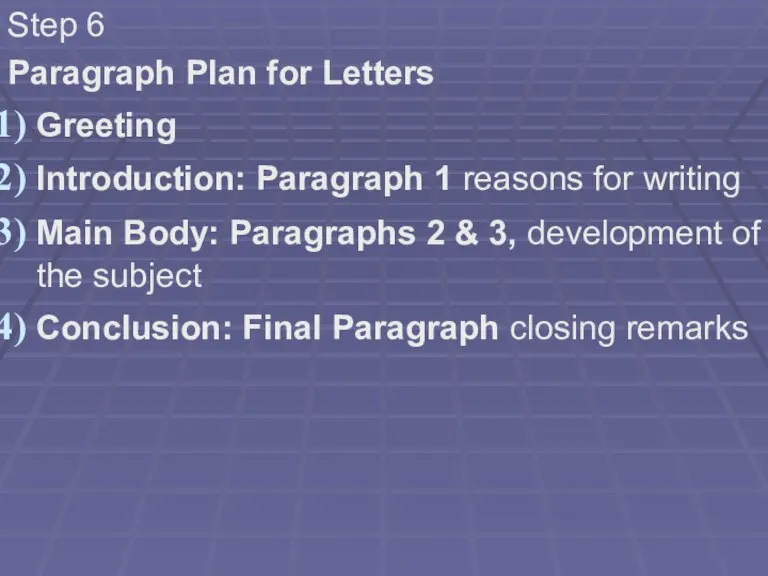 Step 6 Paragraph Plan for Letters Greeting Introduction: Paragraph 1 reasons for