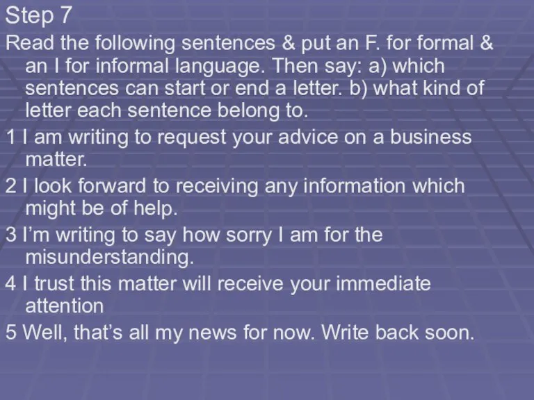 Step 7 Read the following sentences & put an F. for formal