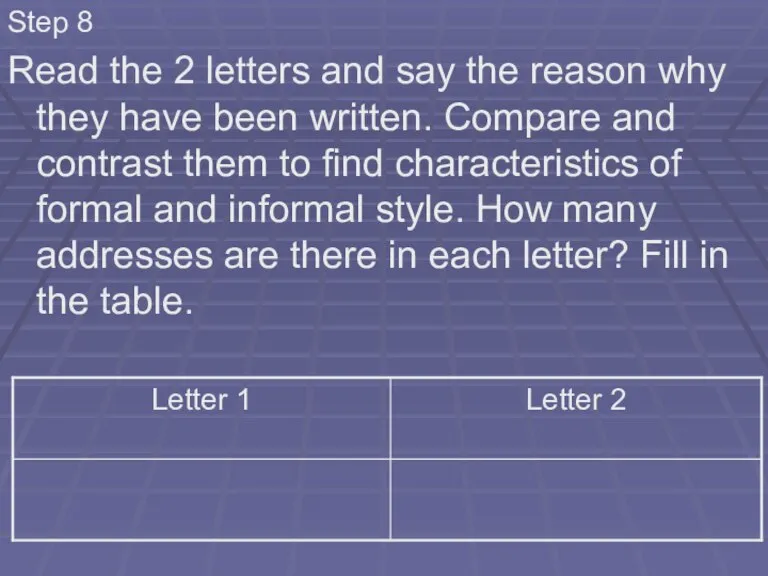 Step 8 Read the 2 letters and say the reason why they