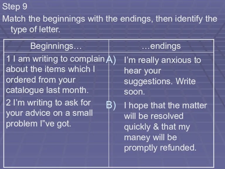 Step 9 Match the beginnings with the endings, then identify the type of letter.