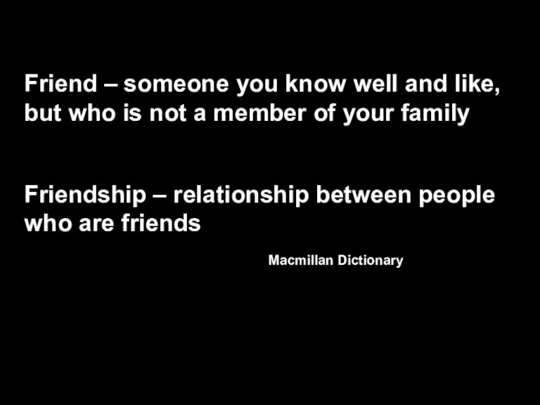 Friend – someone you know well and like, but who is not