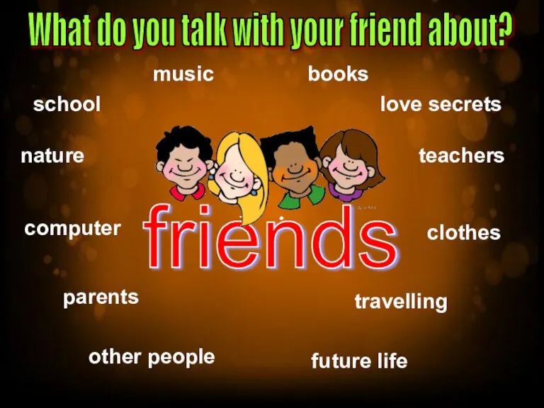 friends school music other people books nature teachers computer clothes future life