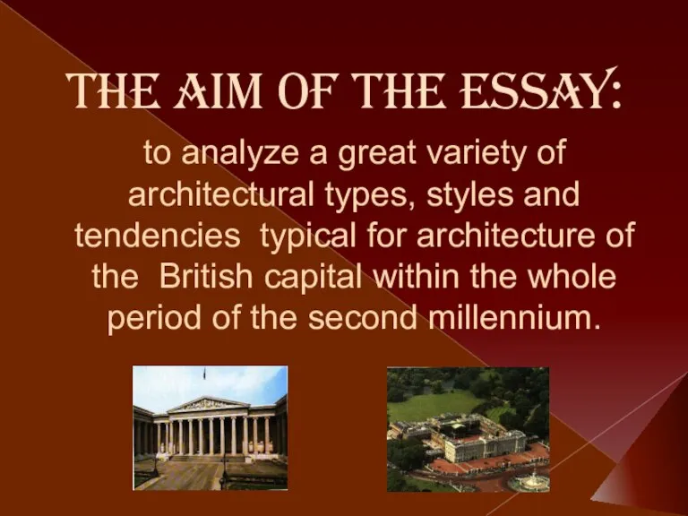 The Aim of the essay: to analyze a great variety of architectural