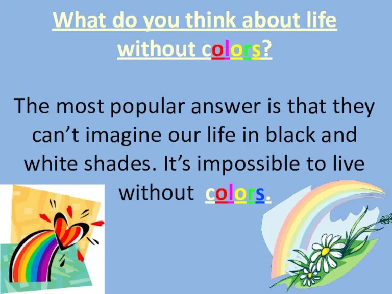 What do you think about life without colors? The most popular answer