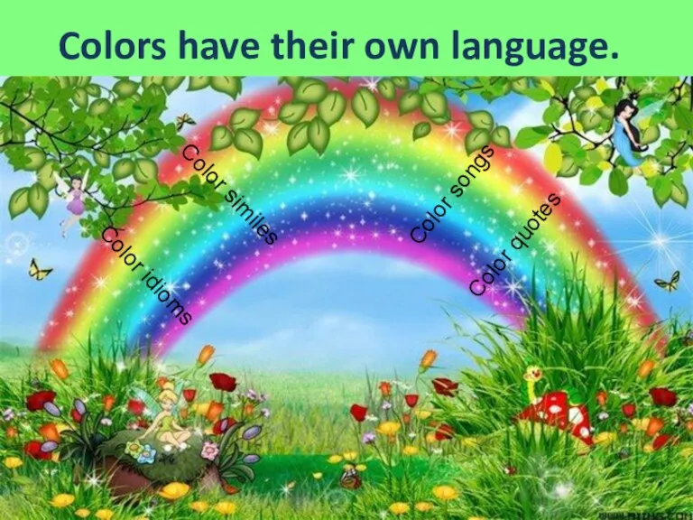 Colors have their own language. Color idioms Color similes Color quotes Color songs