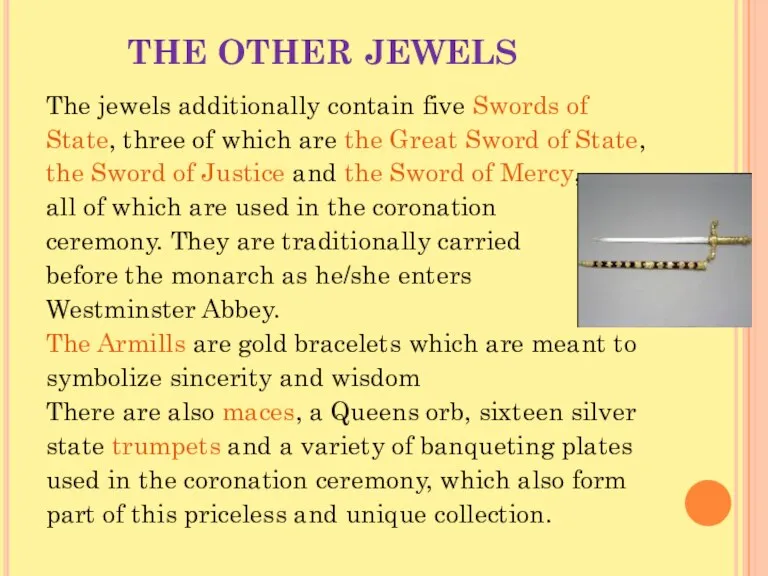 THE OTHER JEWELS The jewels additionally contain five Swords of State, three